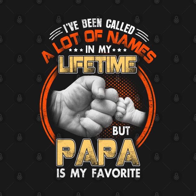 I've Been Called A Lot Of Names Papa Is My Favorite by Otis Patrick