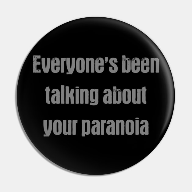 Everyone's talking about your paranoia Pin by NateCoTees