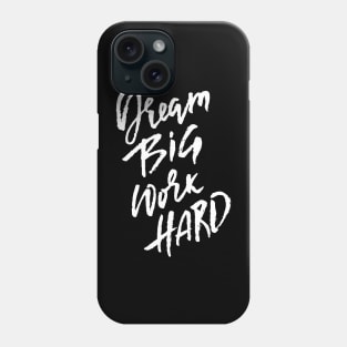 dream big work hard t-shirt Phone Case