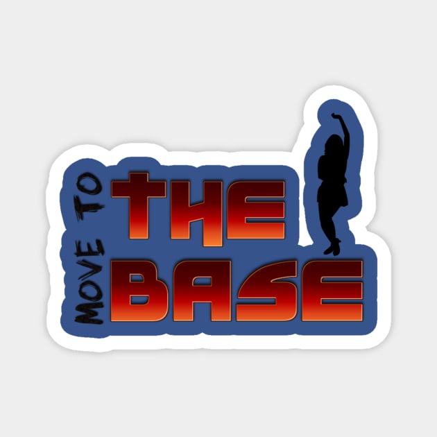 Move your Body to the BASE! Magnet by MotiVVaTTi