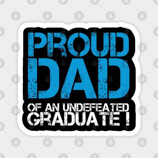 Proud Dad of an Undefeated Graduate (Graduation Day) Magnet by Inspire Enclave