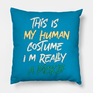 This Is My Human Costume I'm Really A Pickle Pillow