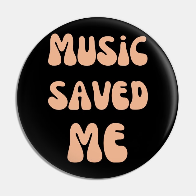 Music saved me Pin by Amusing Aart.