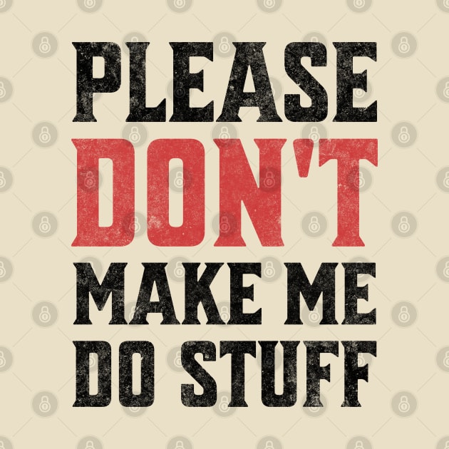 Please Don't Make Me Do Stuff Funny Sarcastic Lazy Teenager Light Background by Lunatic Bear