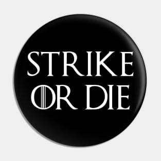 Strike or Die Pin