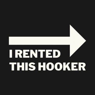 I Rented This Hooker Vol.2 Offensive Funny Saying T-Shirt