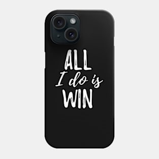 All I Do Is Win Sport Phone Case