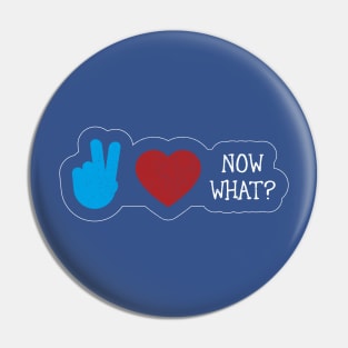 Peace, Love, Now What? Pin