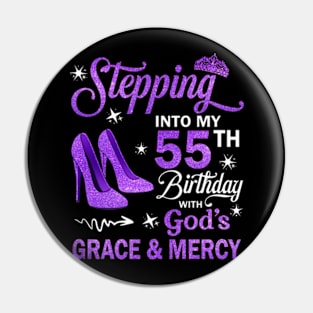 Stepping Into My 55th Birthday With God's Grace & Mercy Bday Pin