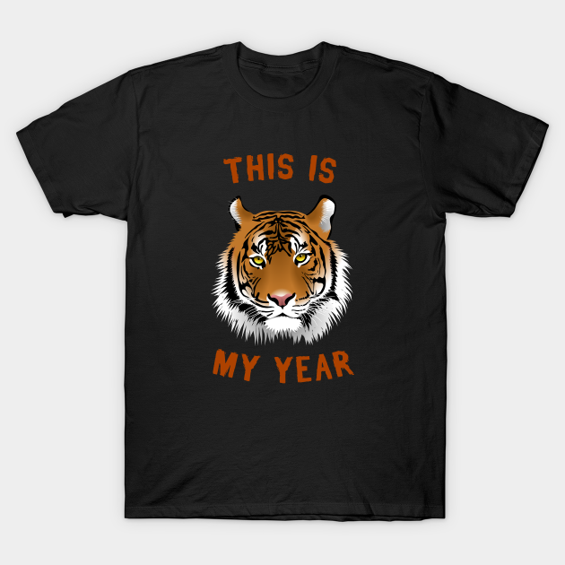 This Is My Year - Year Of The Tiger - T-Shirt