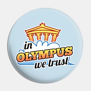 In Olympus We Trust Pin