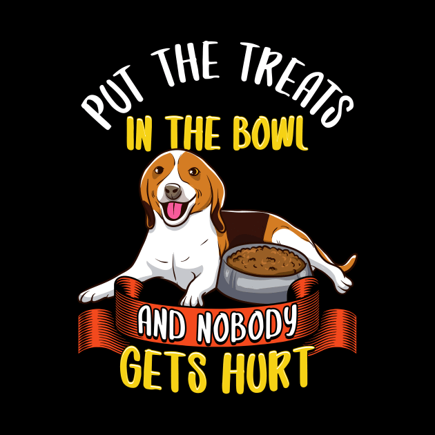 Put The Treats In The Bowl No One Gets Hurt Beagle by theperfectpresents
