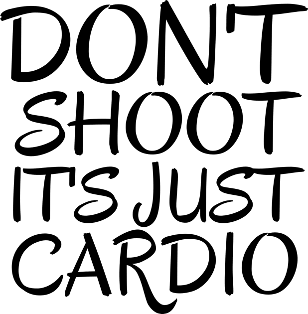 Don't Shoot It's Just Cardio Anti Police Brutality Against People of Color to Show Black Lives Matter Just as Much as Everyone Else's Kids T-Shirt by François Belchior