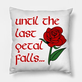 Until The Last Petal Falls Pillow