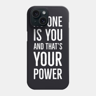 No One Is You And That's Your Power Phone Case