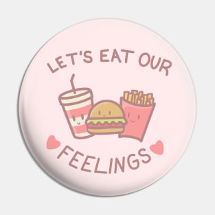 Let's Eat Our Feelings Pin