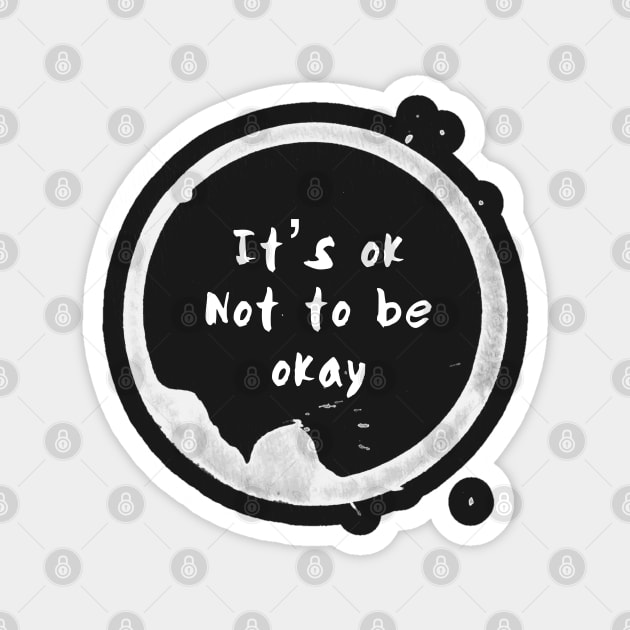 It’s OK not to be OK Magnet by yellowkats