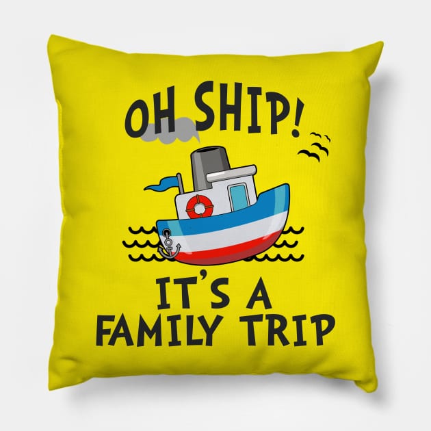 OH SHIP! IT'S A FAMILY TRIP 2020 Pillow by Mutinyintl