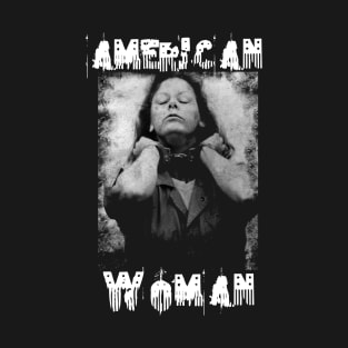 Aileen Wuornos - American Woman T-Shirt