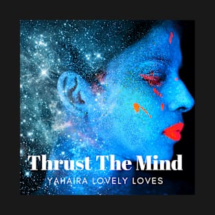 Thrust The Mind - (Official Video) by Yahaira Lovely Loves T-Shirt