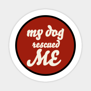 my dog rescued me Magnet