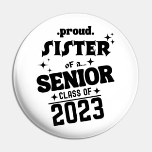 Proud Sister of a Senior Class of 2023 Pin