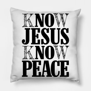 KNOW JESUS KNOW PEACE Pillow