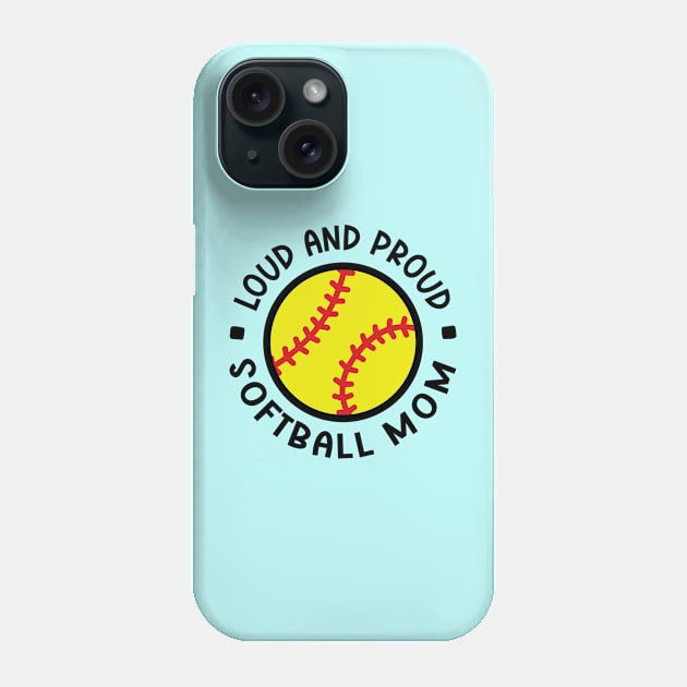 Loud and Proud Softball Mom Cute Funny Phone Case by GlimmerDesigns