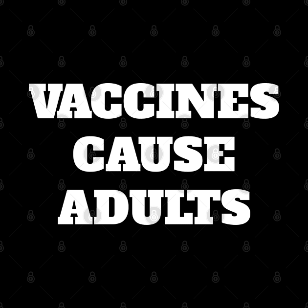 Vaccines Cause Adults by lightbulbmcoc