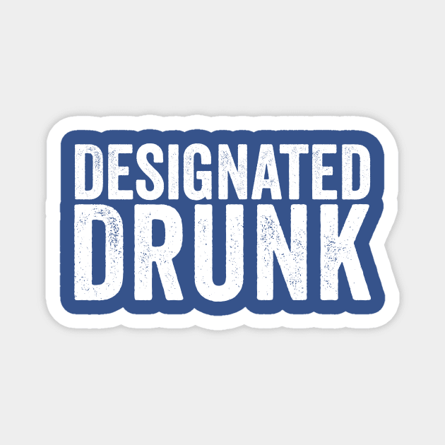 Designated Drunk White Magnet by GuuuExperience