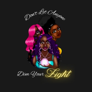 Don't Let Anyone Dim Your Light T-Shirt