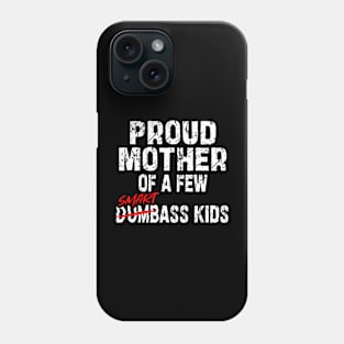 Proud Mother Of A Few Smartass Kids Saying Mother'S Day Phone Case