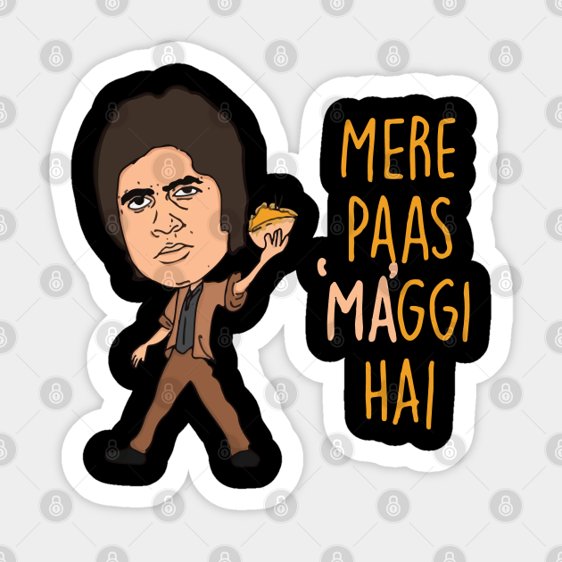 Mere Paas Maggi Hai Funny Mere Paas Maa Hai - Amitabh Bachchan - Sticker | TeePublic Mere Paas Maggi Hai Funny Mere Paas Maa Hai - Amitabh Bachchan - Sticker | TeePublic