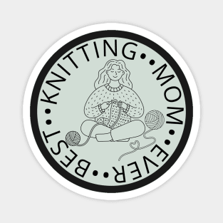 Best Knitting Mom Ever Magnet