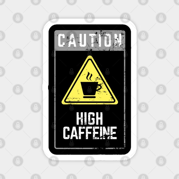 CAUTION HIGH CAFFEINE - Casual Aesthetic Design Magnet by Qaffeinity