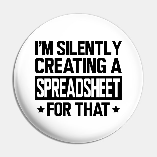 Spreadsheet - I'm silently creating a spreadsheet for that Pin by KC Happy Shop