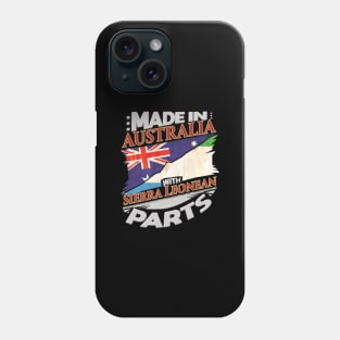 Made In Australia With Sierra Leonean Parts - Gift for Sierra Leonean From Sierra Leone Phone Case