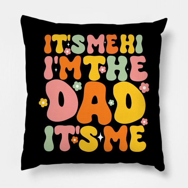 Groovy Fathers Day Its Me Hi I'm The Dad It's Me For Mens Funny Wife Daughter Pillow by click2print