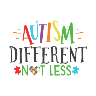 Autism Different Not Less, Inspirational Gift Idea for Autistic or Au-Some for teachers and mothers of warriors T-Shirt