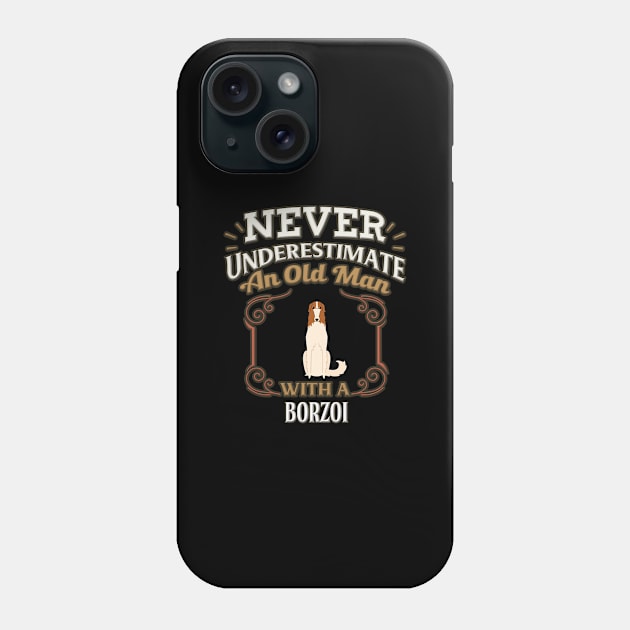 Never Under Estimate An Old Man With A Borzoi - Gift For Borzoi Owner Borzoi Lover Phone Case by HarrietsDogGifts