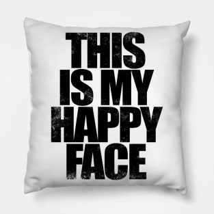 THIS IS MY HAPPY FACE - WHITE Pillow