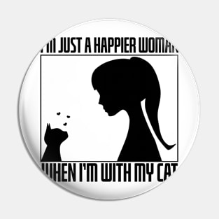 I’m Just A Happier Woman When I’m With My Cat Pin