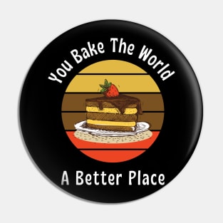 You bake the world, A better place || Bakery lover design Pin