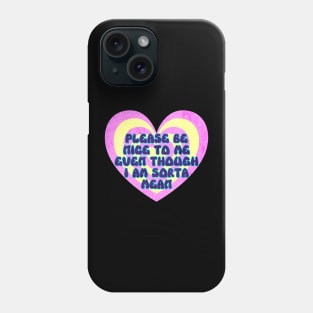 Please Be Nice To Me Even Though I Am Sorta Mean Y2K Phone Case