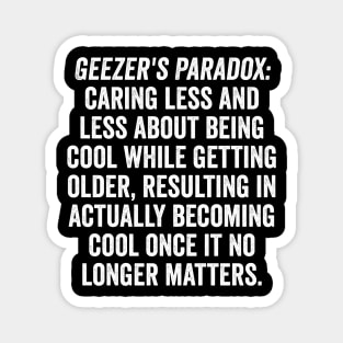 Geezer's Paradox: Why old people are cool Magnet