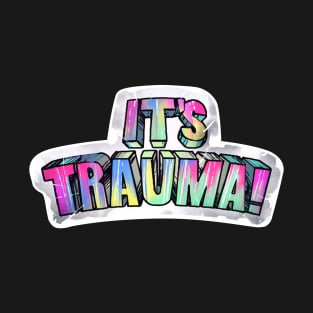 It's Trauma! T-Shirt