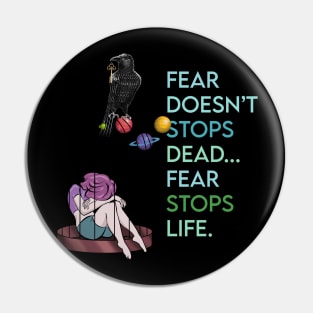 Fear stops life Pin