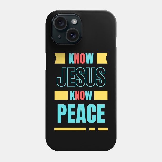 Know Jesus Know Peace | Christian Typography Phone Case by All Things Gospel