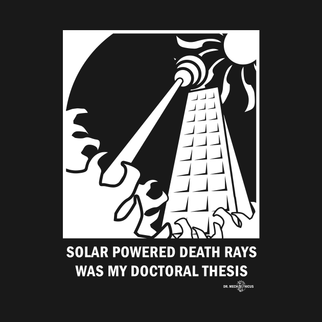 Solar Powered Death Ray by DrMechanicus
