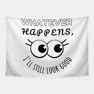 Whatever Happens I'll Still Look Good, Perfect, Imperfect, Funny Tapestry